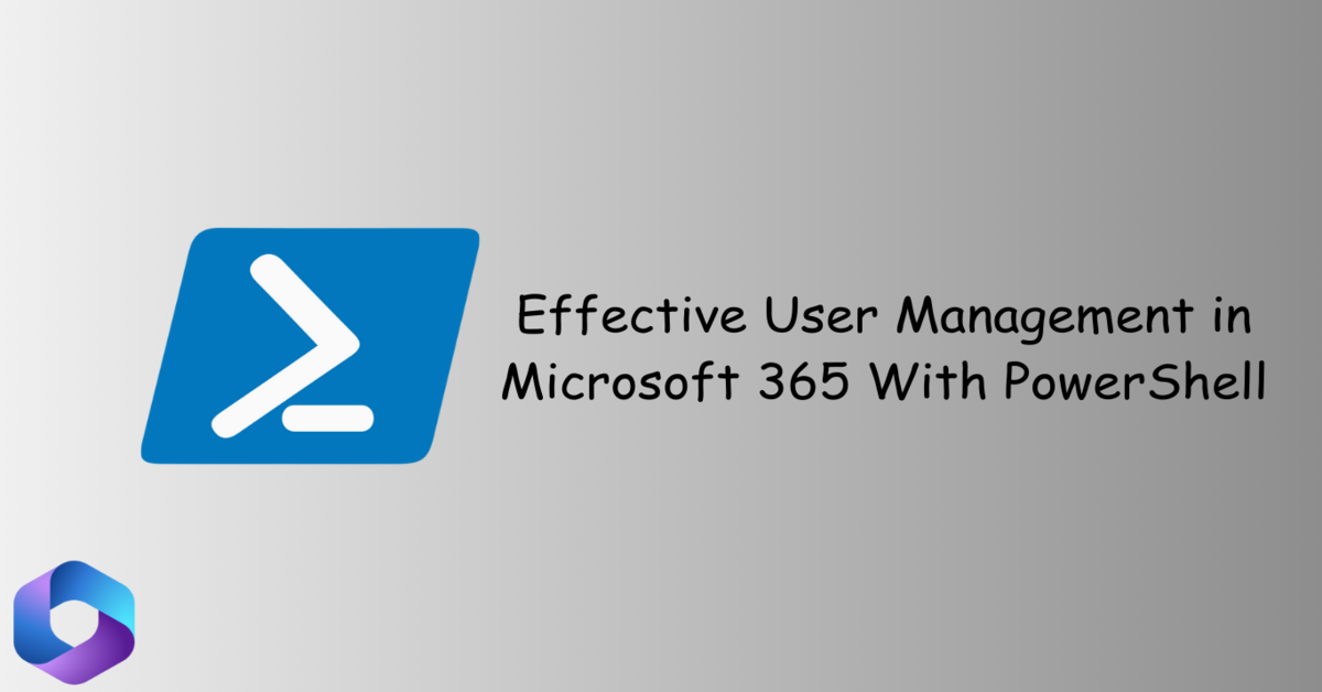 Effective User Management in Microsoft 365 With PowerShell