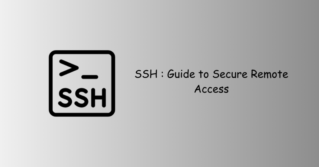 SSH : Guide to Secure Remote Access