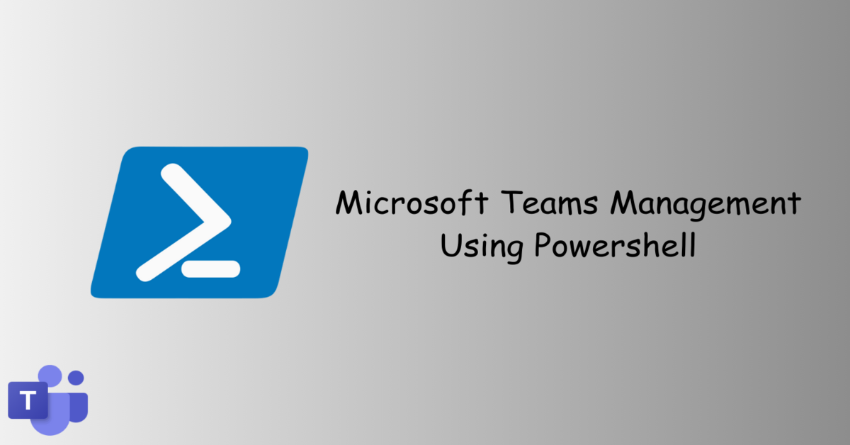 Microsoft Teams Management Using Powershell